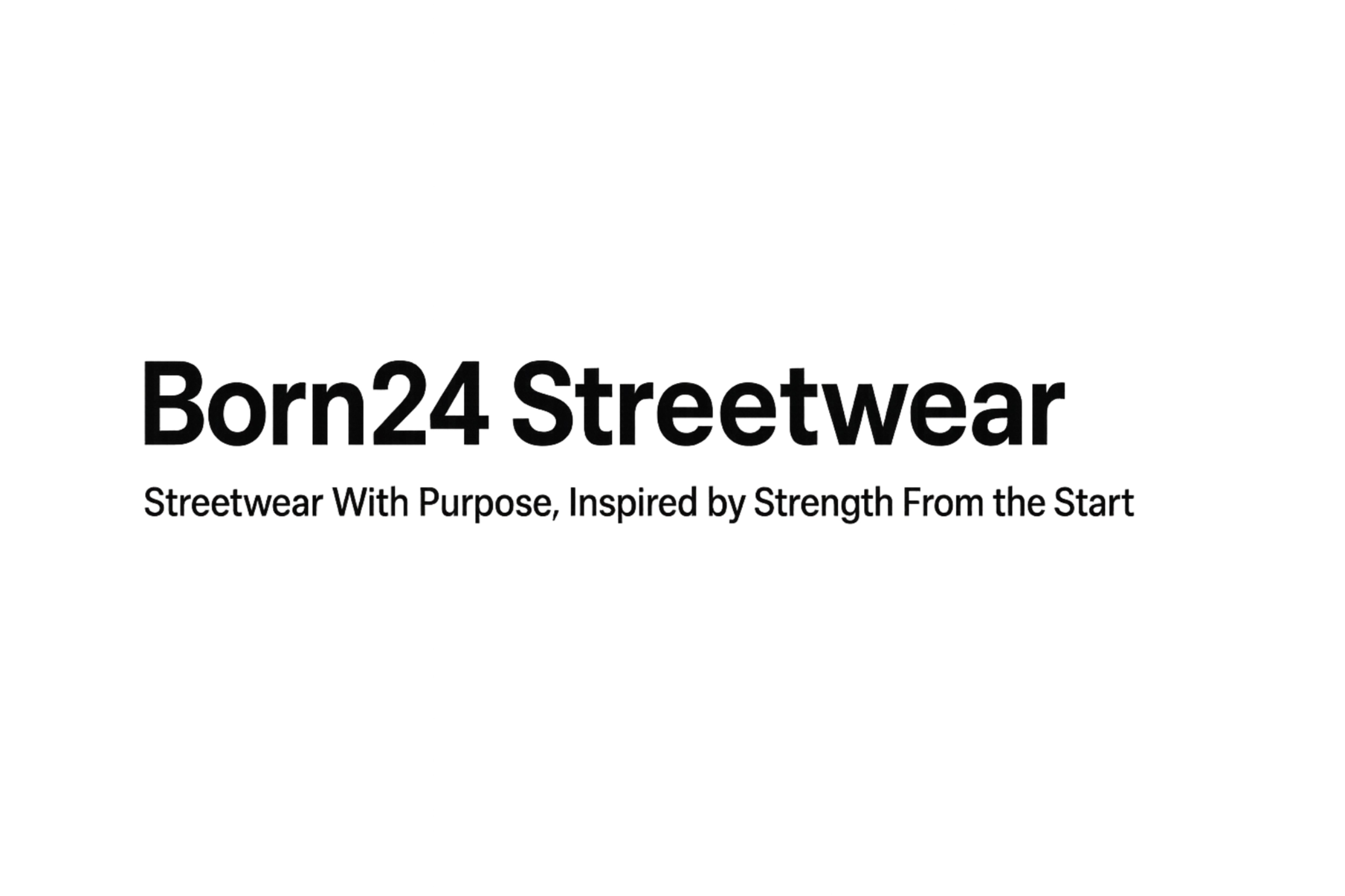 Born24 Streetwear logo with tagline on a white background